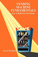 Vending Machine Fundamentals: How To Build Your Own Route sureshotbooks.com