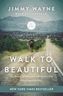 Walk to Beautiful: The Power of Love and a Homeless Kid Who Found the Way sureshotbooks.com