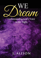 We Dream: Understanding God's Voice in the Night sureshotbooks.com