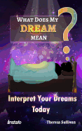 What Does My Dream Mean?: Interpret Your Dreams Today sureshotbooks.com