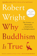 Why Buddhism Is True: The Science and Philosophy of Meditation and Enlightenment sureshotbooks.com