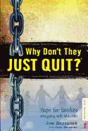 Why Don't They JUST QUIT?: Hope for families struggling with addiction. sureshotbooks.com