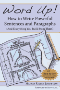 Word Up! How to Write Powerful Sentences and Paragraphs (and Everything You Build from Them) sureshotbooks.com