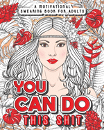 You Can Do This Shit: A Motivational Swearing Book for Adults - Swear Word Coloring Book For Stress Relief and Relaxation! Funny Gag Gift fo sureshotbooks.com