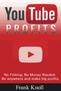 YouTube Profits - No Filming, No Money Needed: Be anywhere and make big profits sureshotbooks.com