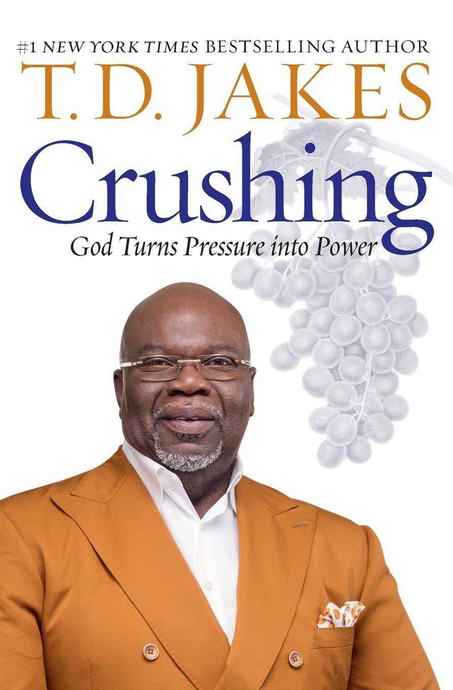 Crushing: God Turns Pressure Into Power Christian Books & Bibles T. D. Jakes