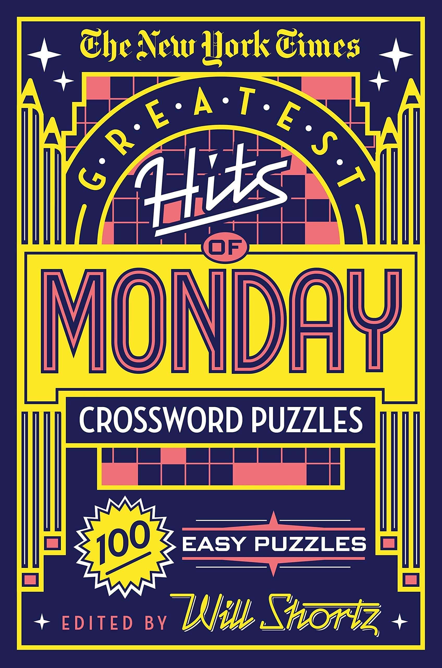 The New York Times Greatest Hits of Monday Crossword Puzzles: 100 Easy Puzzles The New York Times