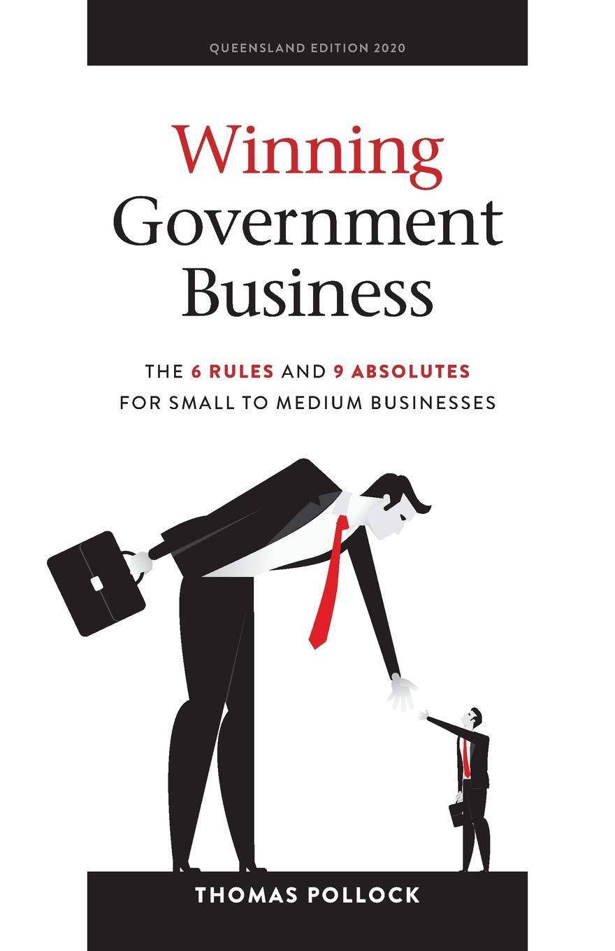 Winning Government Business: The 6 Rules and 9 Absolutes for Small to Medium Businesses Politics & Social Sciences Thomas Pollock