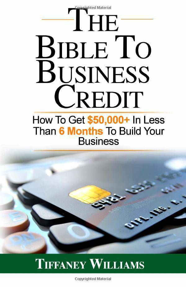 Bible To Business Credit: How To Get $50,000+ In Less Than 6 Mon - SureShot Books Publishing LLC