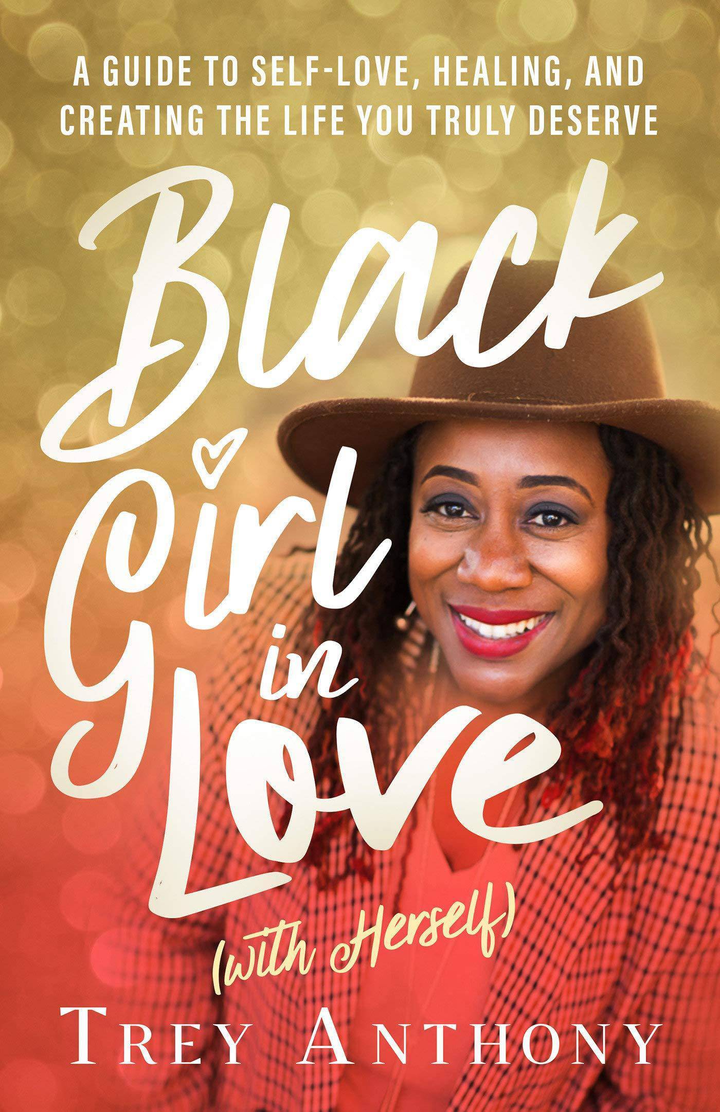 Black Girl in Love (with Herself): A Guide to Self-Love, Healing, and Creating the Life You Truly Deserve Self-Help | Personal Growth | Self-Esteem Trey Anthony