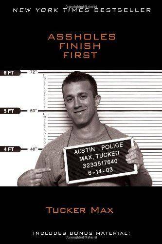Assholes Finish First Humor & Entertainment Tucker Max