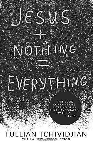 Jesus + Nothing = Everything Christian Books & Bibles Tullian Tchividjian