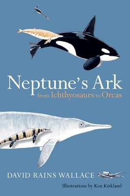Paperback book cover of "Neptune's Ark: From Ichthyosaurs to Orcas" by University of California Press featuring marine reptiles and whales.