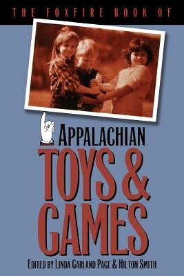Paperback of The Foxfire Book of Appalachian Toys and Games from University of North Carolina Press, showing colorful illustrated pages.