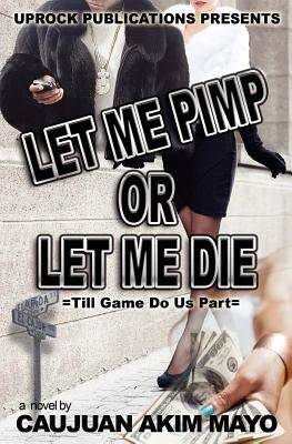 Let Me Pimp Or Let Me Die Paperback Uprock Publications
