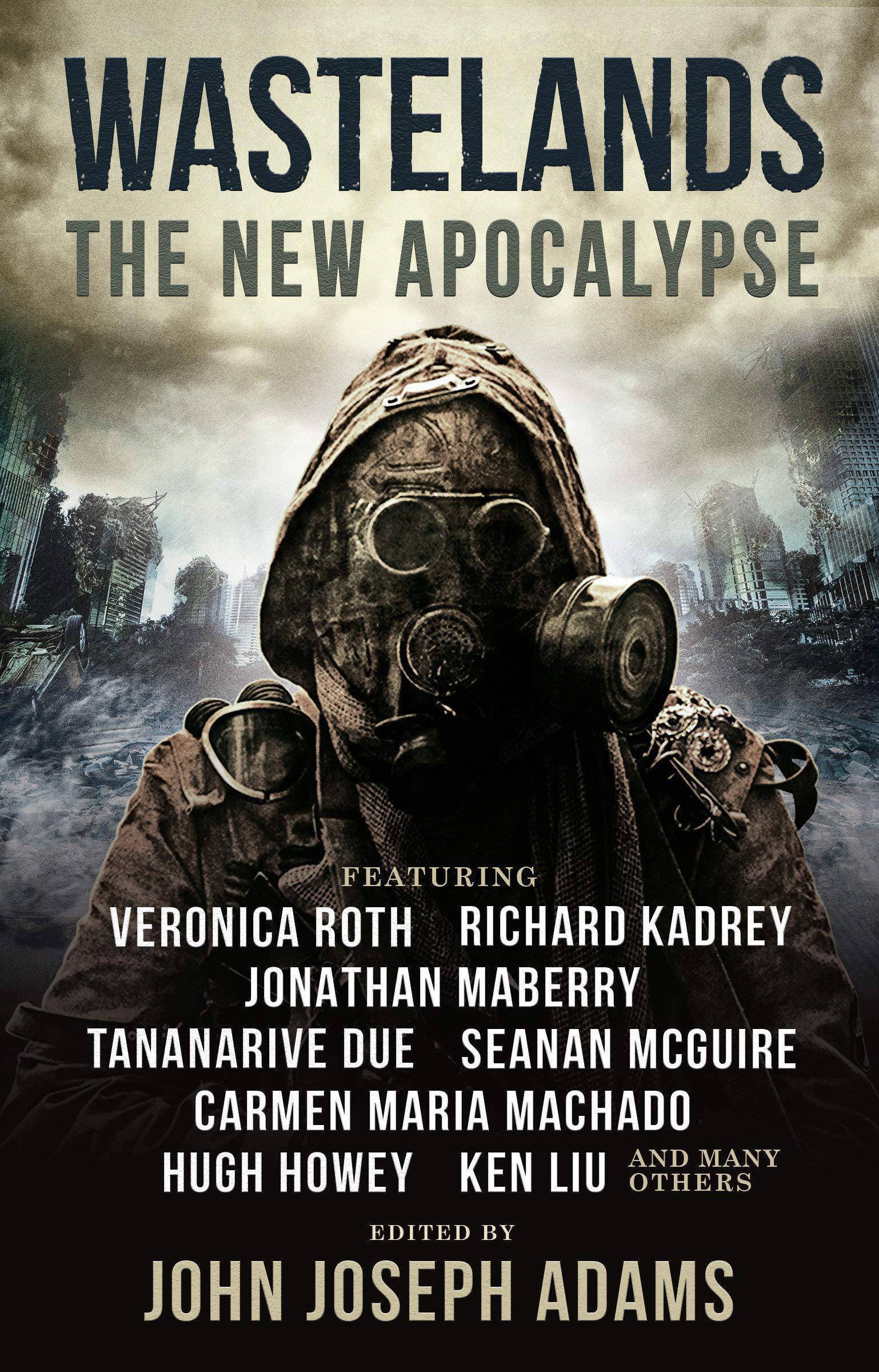 Wastelands: The New Apocalypse Stories and Anthologies Veronica Roth | Hugh Howey | Carmen Maria Machado
