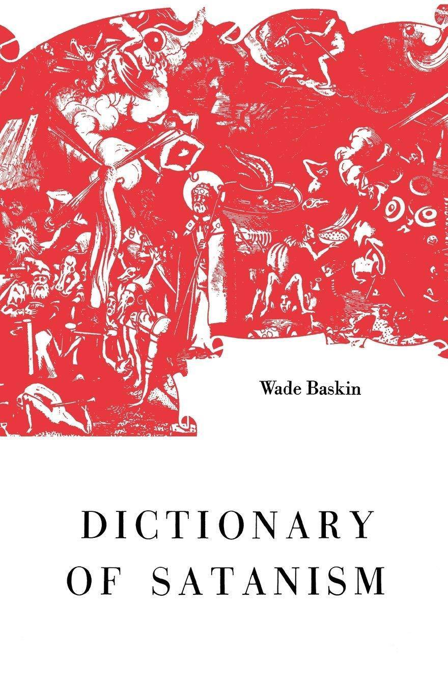 Dictionary of Satanism Religion & Spirituality Wade Baskin