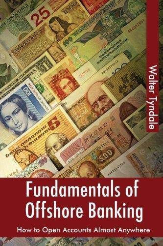 Fundamentals Of Offshore Banking: How To Open Accounts Almost Anywhere Business and Investments Walter Tyndale