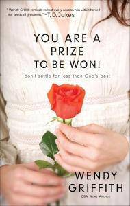 You Are a Prize to Be Won!: Don't Settle for Less Than God's Best Staff Picks for Womens, Kinjal Wendy Griffith