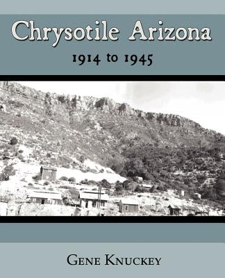 Paperback book titled "Chrysotile Arizona 1914 to 1945" by Wheatmark, with a cover featuring historical imagery and text.