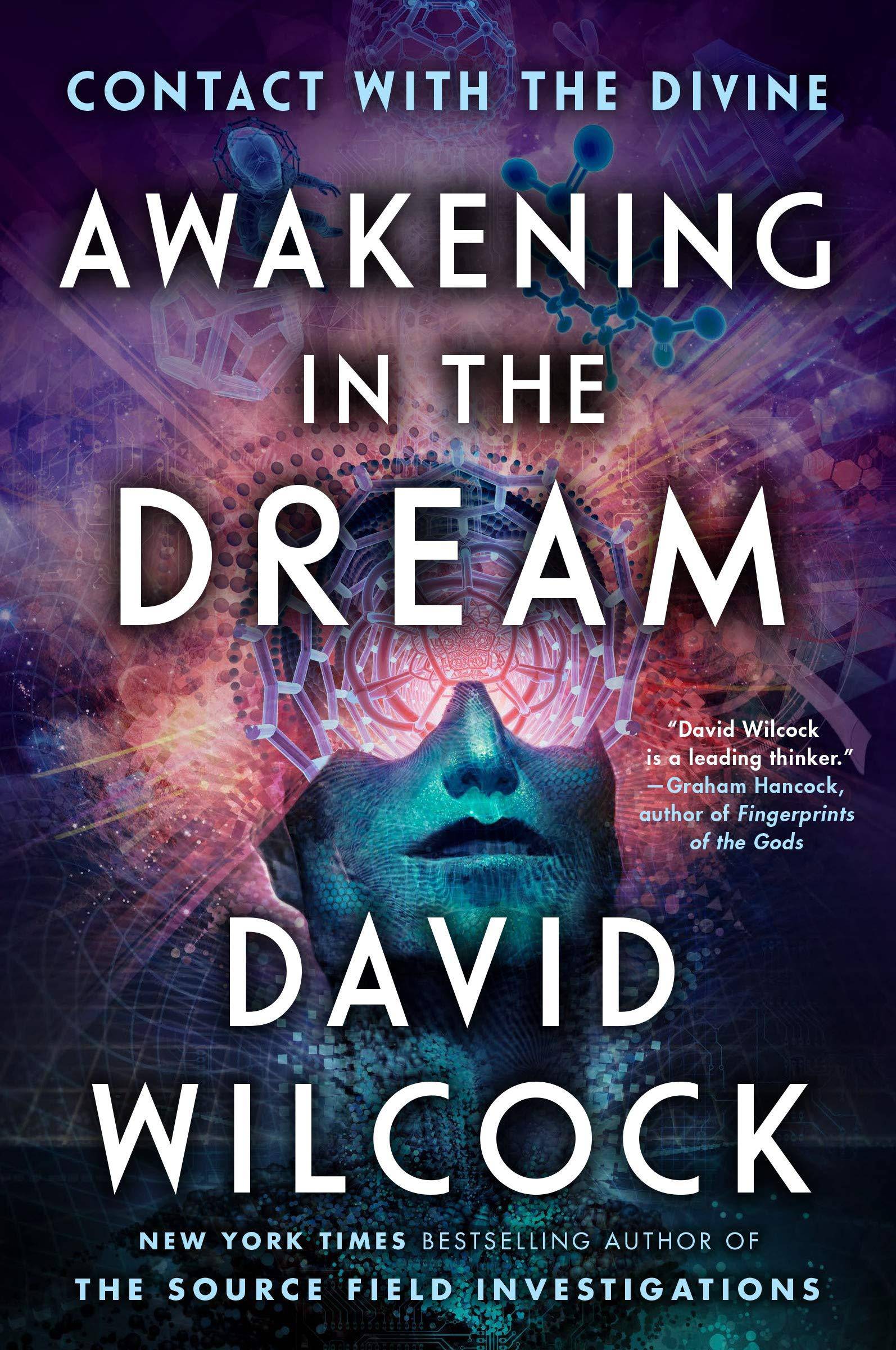 Awakening in the Dream: Contact with the Divine Body, Mind & Spirit | Dreams Wilcock, David