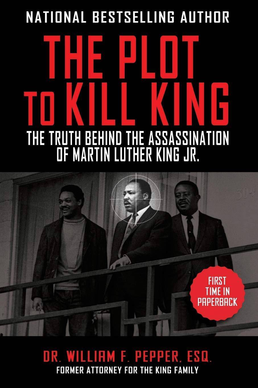 The Plot to Kill King: The Truth Behind the Assassination of Martin Luther King Jr. History William F. Pepper Esq.