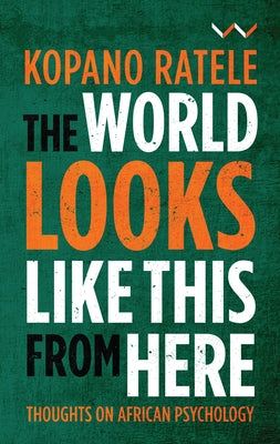 Paperback book titled "The World Looks Like This from Here: Thoughts on African Psychology" published by Wits University Press.