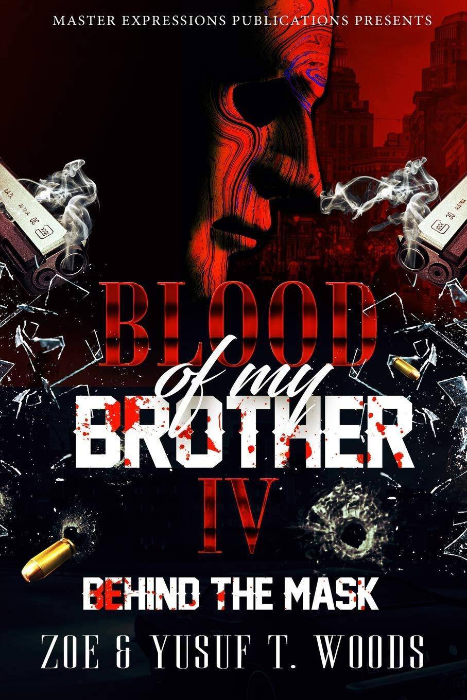 Blood of My Brother IV: Behind The Mask Fiction Woods, Zoe (Author), Woods, Yusuf T (Author)