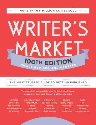 Writer's Market 100th Edition: The Most Trusted Guide to Getting Published - SureShot Books Publishing LLC