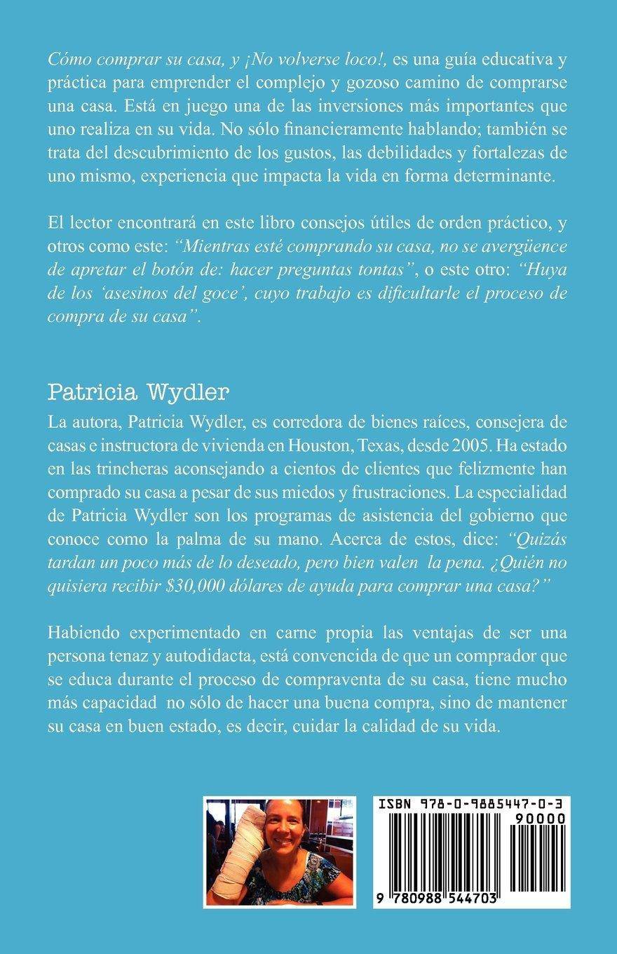 Como Comprar Su Casa y No Volverse Loco! Guia Paso a Paso, de Como Comprar Su Casa En Houston, Texas Business & Economics | Real Estate | Buying & Selling Homes Wydler, Patricia