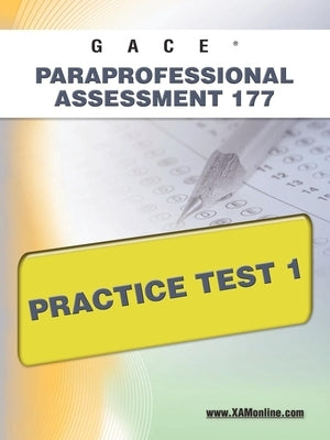 Paperback Gace Paraprofessional Assessment 177 Practice Test 1 by Xamonline.com, showing the front cover with title and branding.