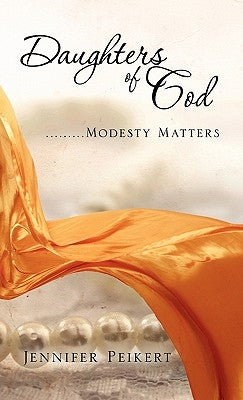 Paperback book titled "Daughters of God...Modesty Matters" by Xulon Press, featuring a cover with religious imagery and elegant design.
