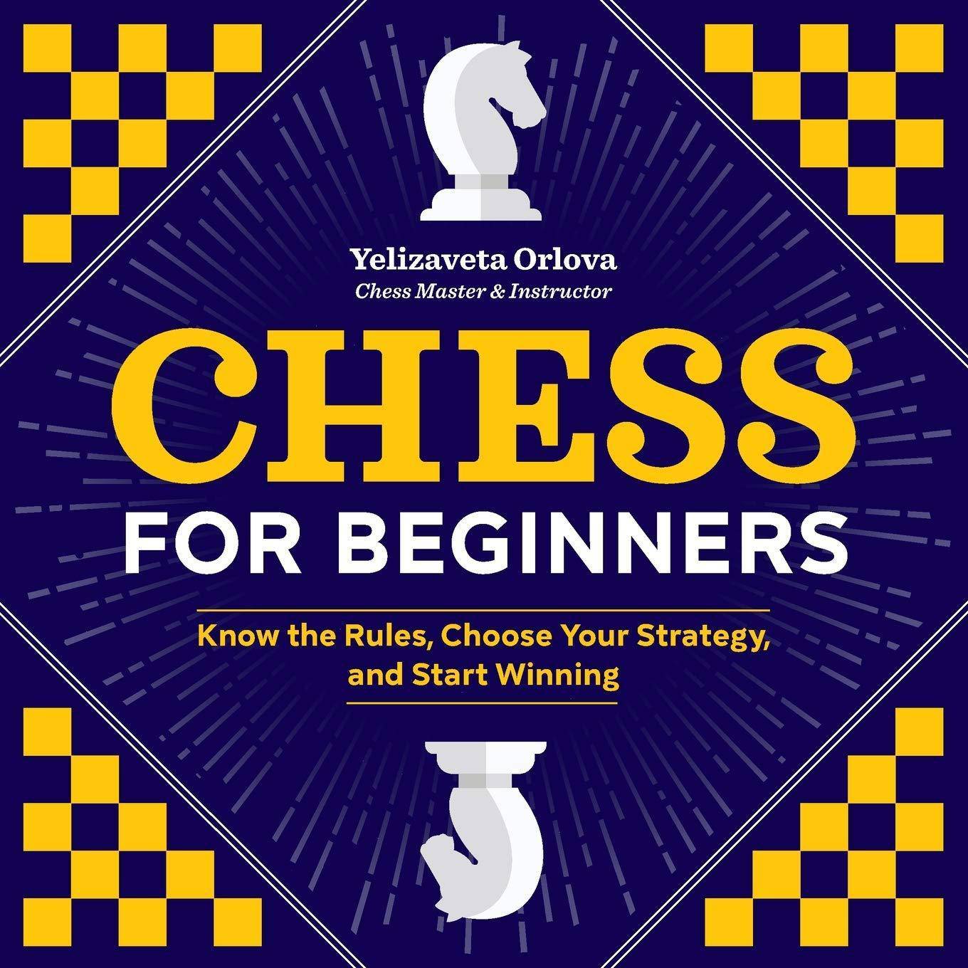 Chess for Beginners: Know the Rules, Choose Your Strategy, and Start Winning Paperback Zephyros Press