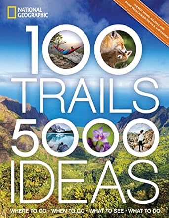 100 Trails, 5,000 Ideas: Where to Go, When to Go, What to See, What to Do (5,000 Ideas) - SureShot Books Publishing LLC