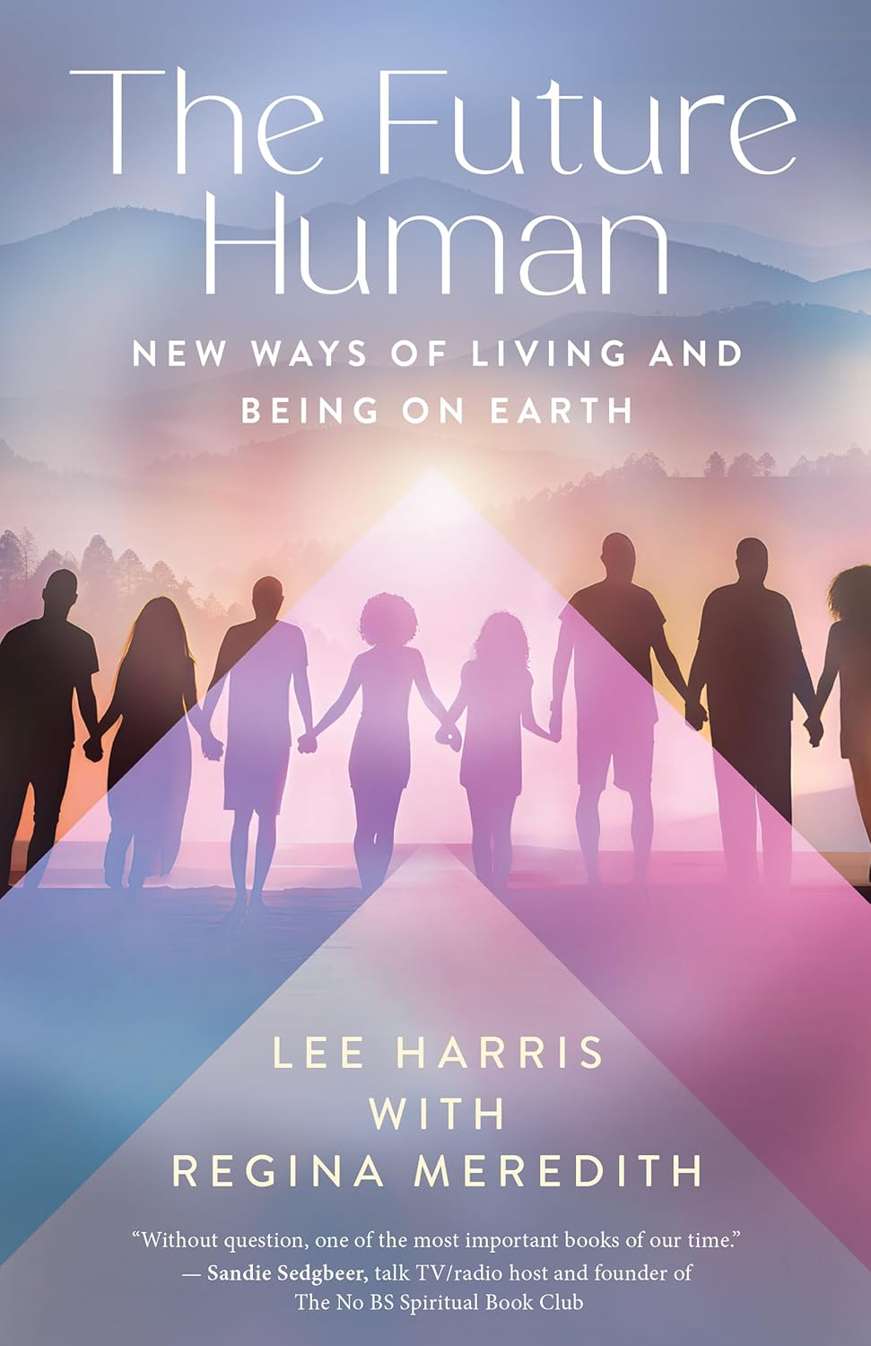 The Future Human: New Ways of Living and Being on Earth - SureShot Books Publishing LLC