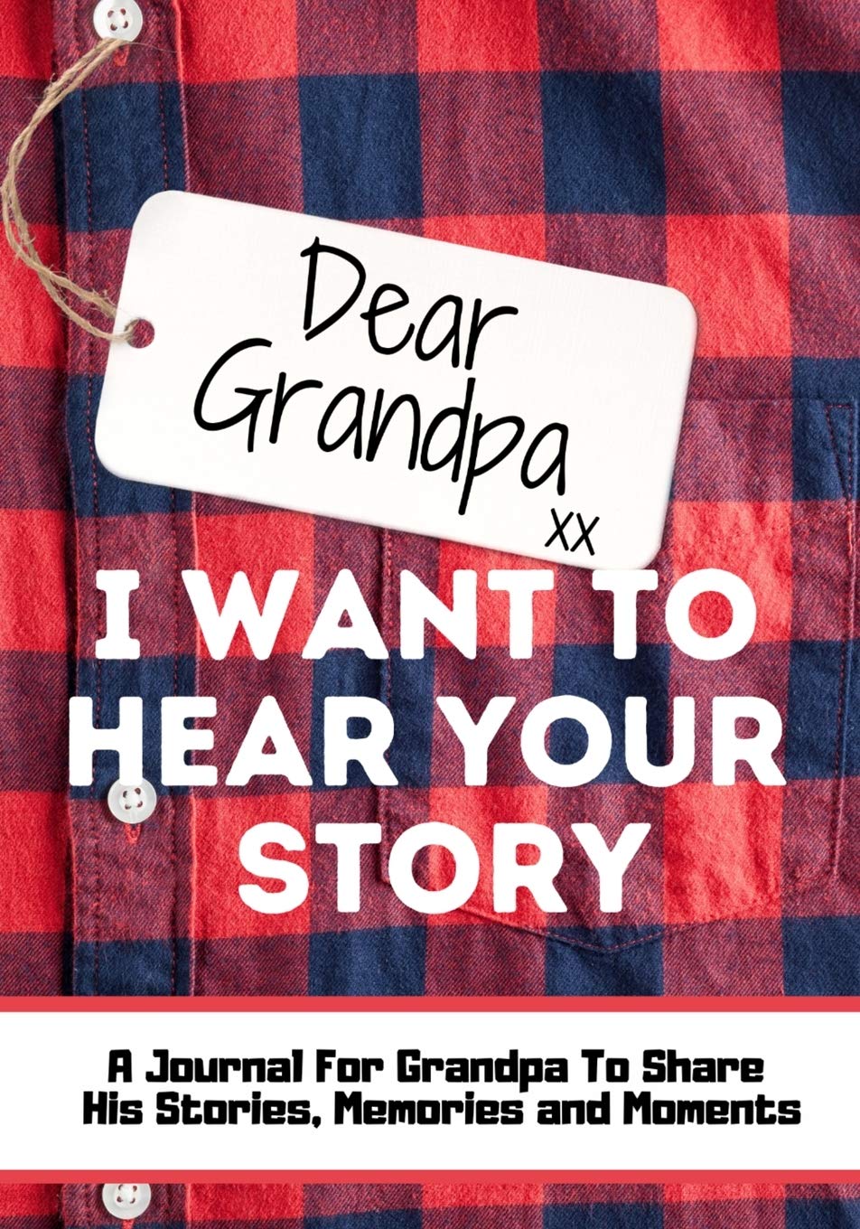 Dear Grandpa. I Want To Hear Your Story: A Guided Memory Journal to Share The Stories, Memories and Moments That Have Shaped Grandpa's Life 7 x 10 inc - SureShot Books Publishing LLC