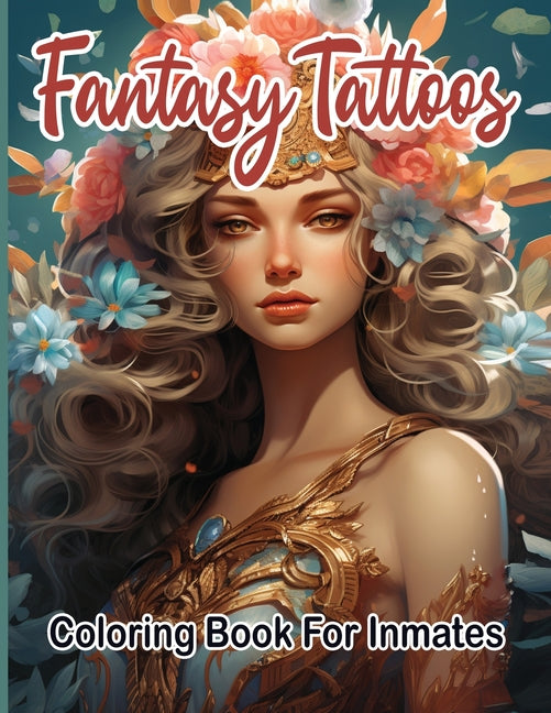 Fantasy Tattoos Coloring Book for Inmates - SureShot Books Publishing LLC