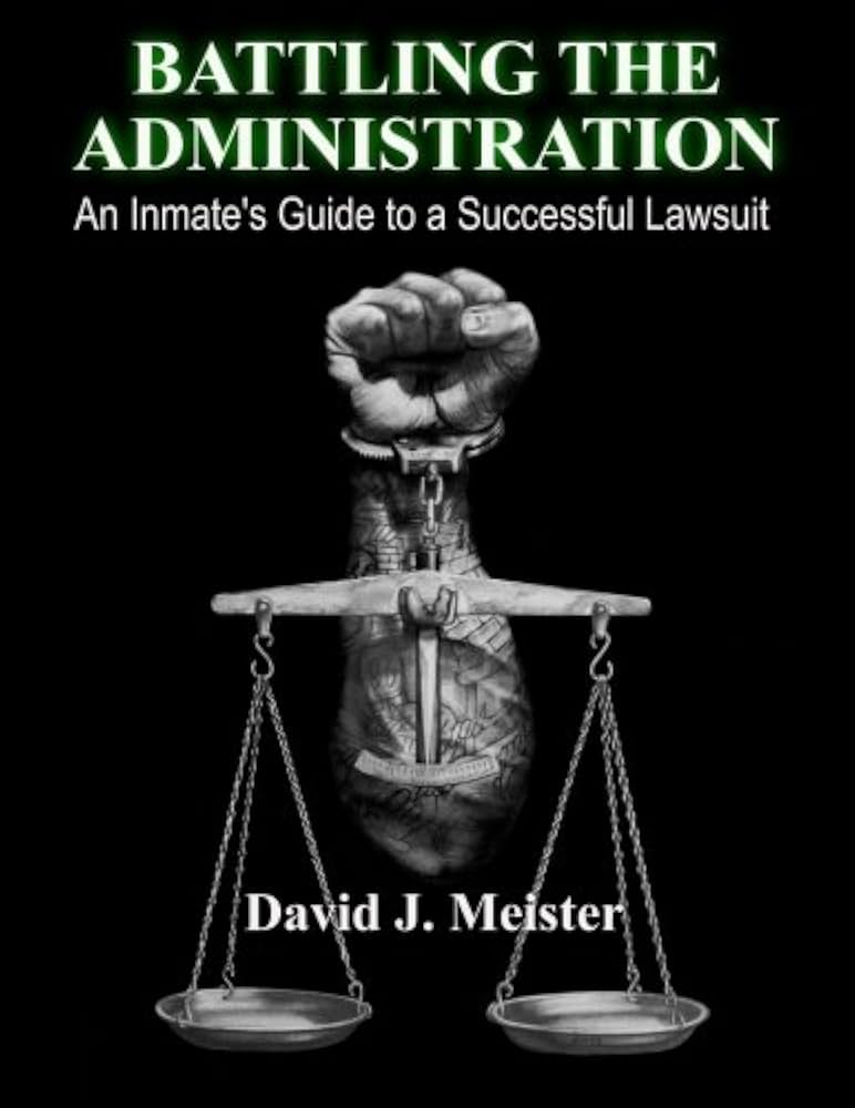 Battling the Administration: An Inmate's Guide to a Successful Lawsuit