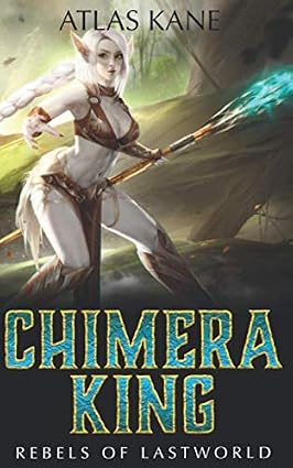 Cover of Chimera King: Rebels of Last World novel by SureShot Books Publishing LLC, featuring a futuristic dystopian scene.