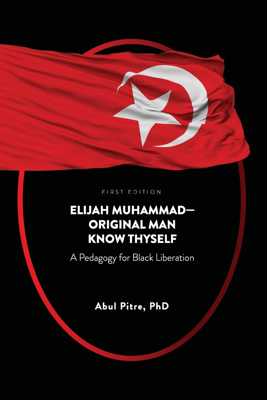 Elijah Muhammad-Original Man Know Thyself: A Pedagogy for Black Liberation Cognella Academic Publishing