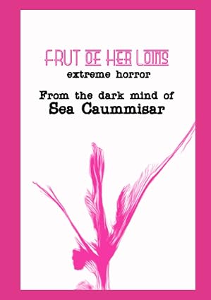 Book cover for "FRUT of Her Loins: Extreme Horror" by SureShot Books Publishing LLC featuring dark, intense horror artwork.