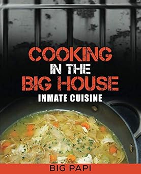 Book cover for "Cooking in The Big House: Inmate Cuisine" by SureShot Books Publishing LLC, featuring prison-inspired culinary imagery.