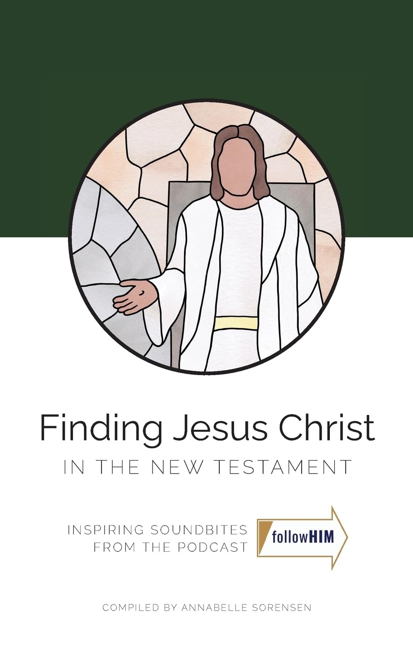 Finding Jesus Christ in the New Testament Follow Him Media Inc