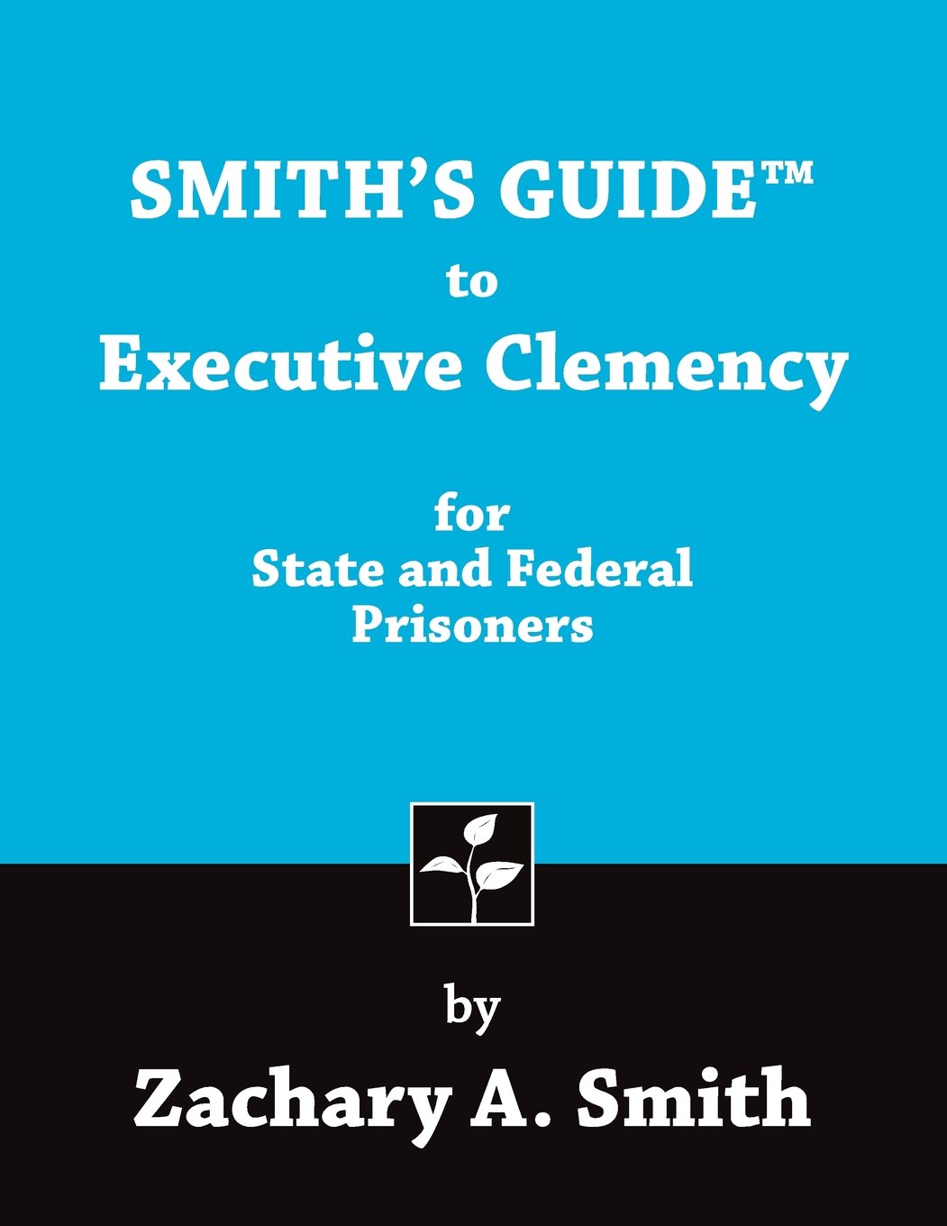Smith's Guide to Executive Clemency for State and Federal Prison - SureShot Books Publishing LLC