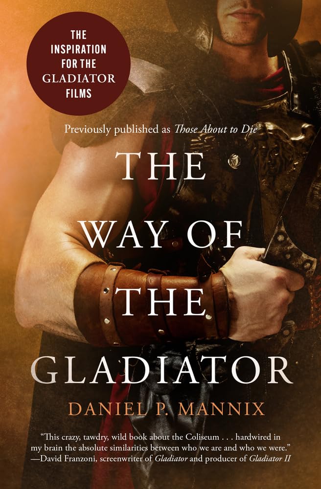 The Way of the Gladiator: Inspiration for the Gladiator Films Open Road Integrated Media, Inc.