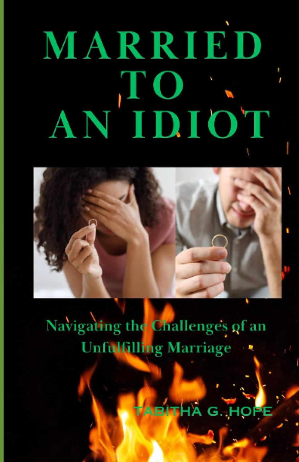 MARRIED TO AN IDIOT: Navigating the Challenges of an Unfulfilling Marriage