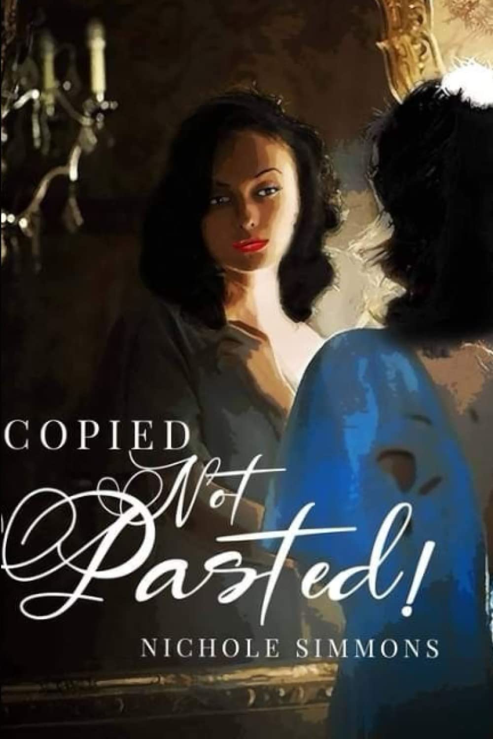 Copied Not Pasted: Introduction to the Hustle Independently published
