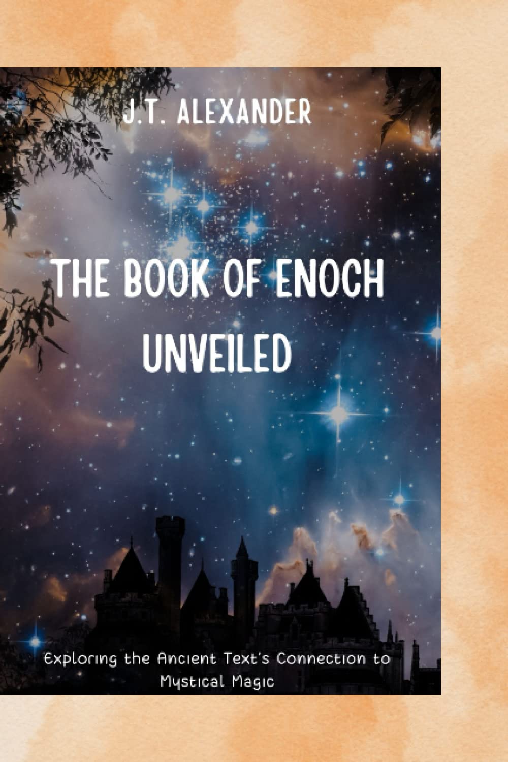 The Book of Enoch Unveiled: Exploring the Ancient Text's Connection to Mystical Magic (BANNED BOOKS OF THE BIBLE)