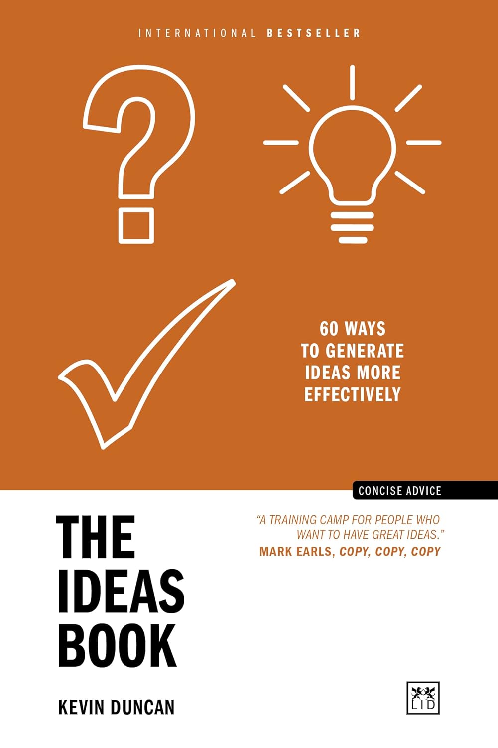 The Ideas Book: 60 ways to generate ideas more effectively (Concise Advice) LID Publishing