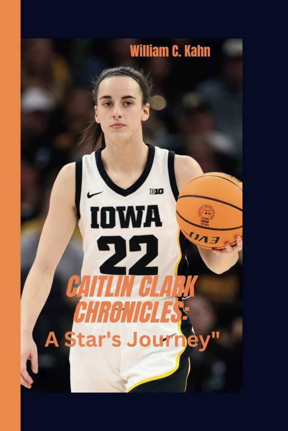 CAITLIN CLARK CHRONICLES:: A Star's Journey"